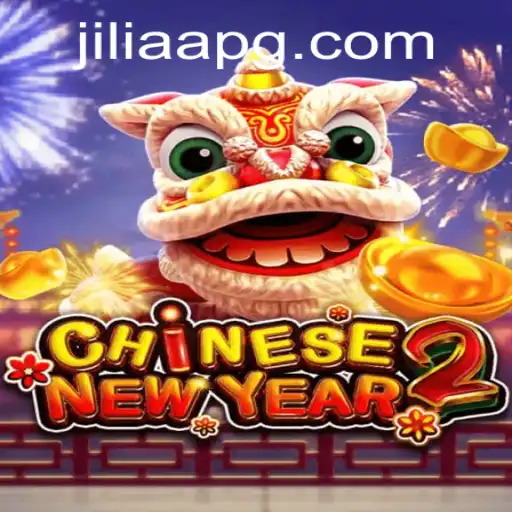 CHINESENEWYEAR2: Discover the Exciting World of JILIAA