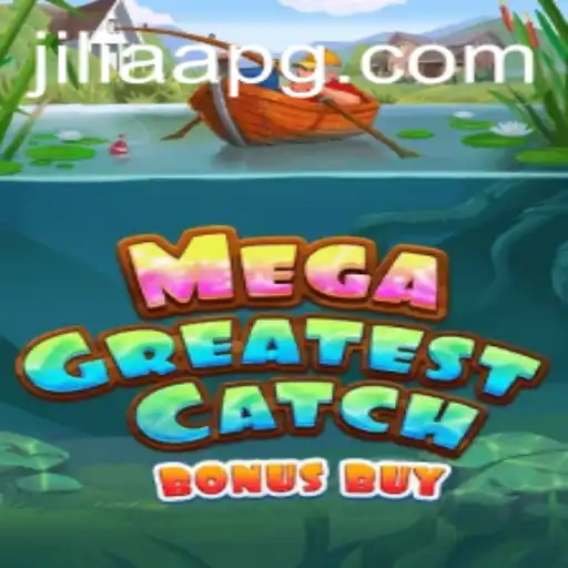 MegaGreatestCatchBonusBuy: Dive into the World of JILIAA's Latest Gaming Adventure